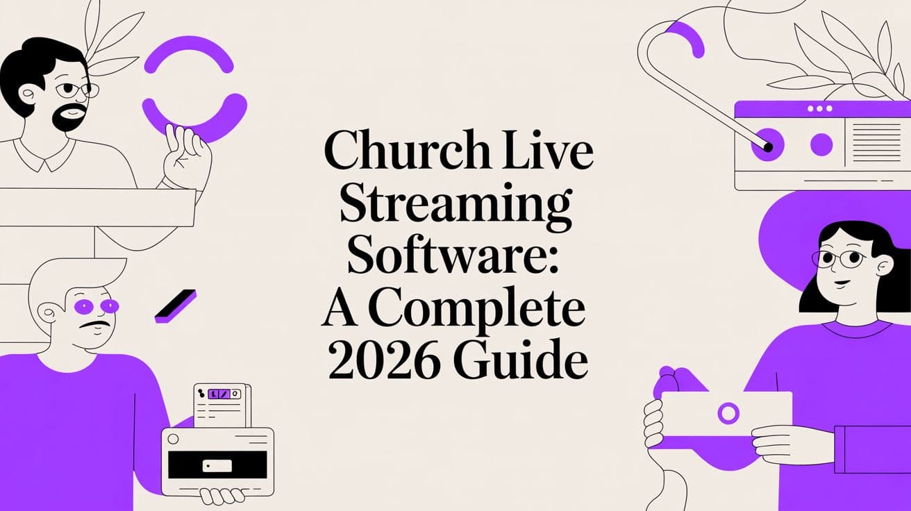 Church Live Streaming Software: A Complete 2026 Guide Illustration
