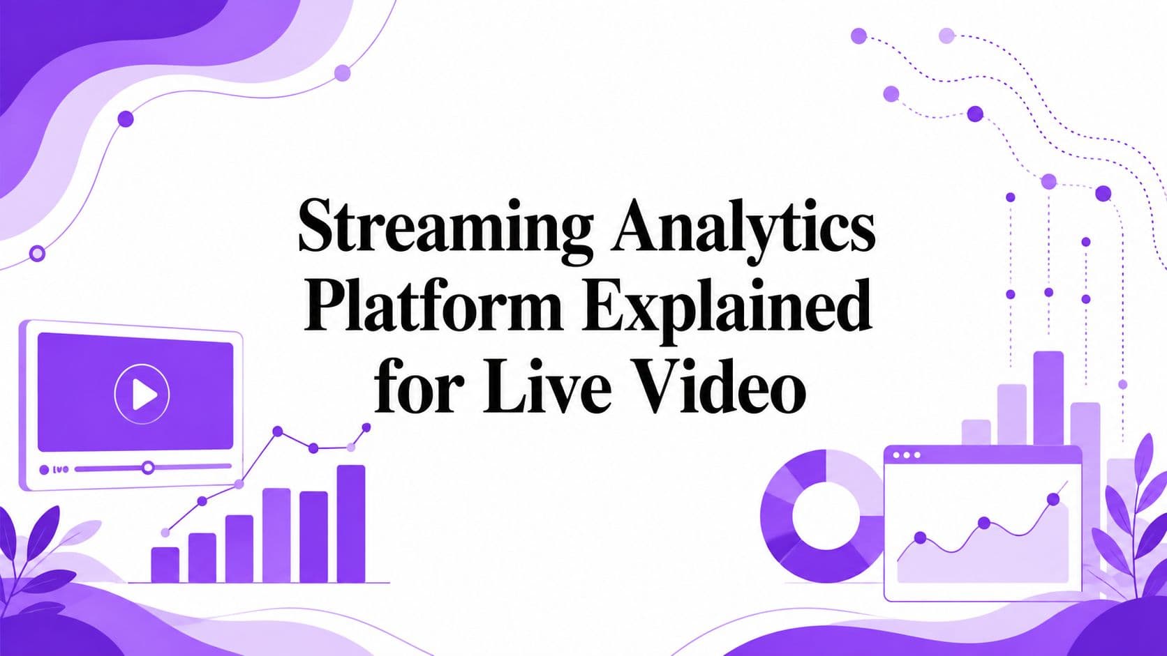 Streaming Analytics Platform Explained for Live Video