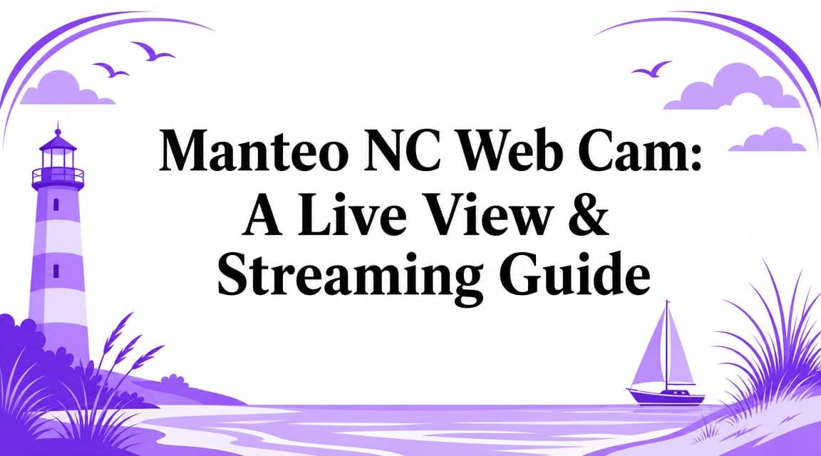 Manteo NC Web Cam: A Live View & Streaming Guide illustration